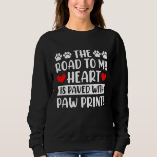 The Road to My Heart Is Paved With Paw Prints Dog Sweatshirt