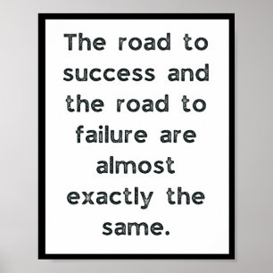 The road to success and the road to failure are poster