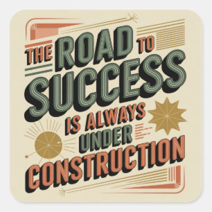 The Road To Success Is Always Under Construction Square Sticker
