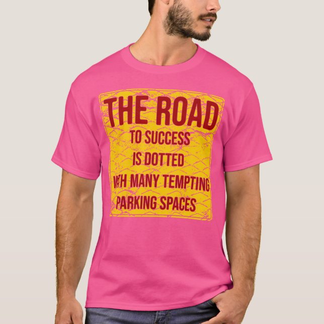 The Road To Success Is Dotted With Many Tempting P T-Shirt (Front)