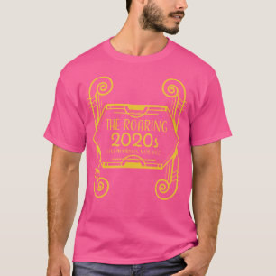 The Roaring 2020S Less Prohibition More Jazz T-Shirt