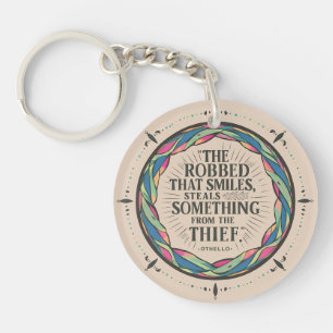 "The Robbed That Smiles" - Shakespeare Quote Key Ring
