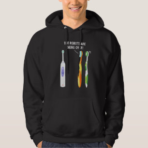 The Robots Are Taking Over Electric Toothbrush Hoodie