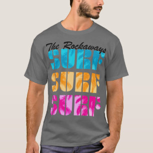 The Rockaways Queens New York Beaches Surf Text Be T-Shirt
