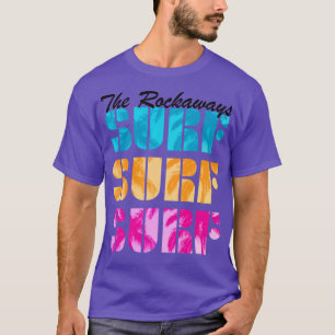 The Rockaways Queens New York Beaches Surf Text Be T-Shirt