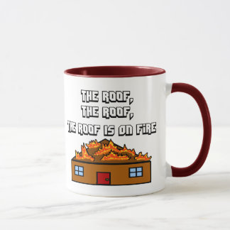 The Roof Is On Fire-Mug Mug