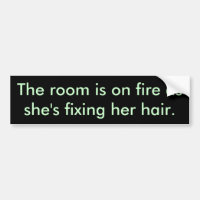 The room is on fire as she's fixing her hair.