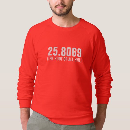 The Root of All Evil Sweatshirt