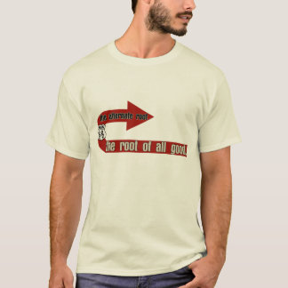 The Root of All Good T-Shirt