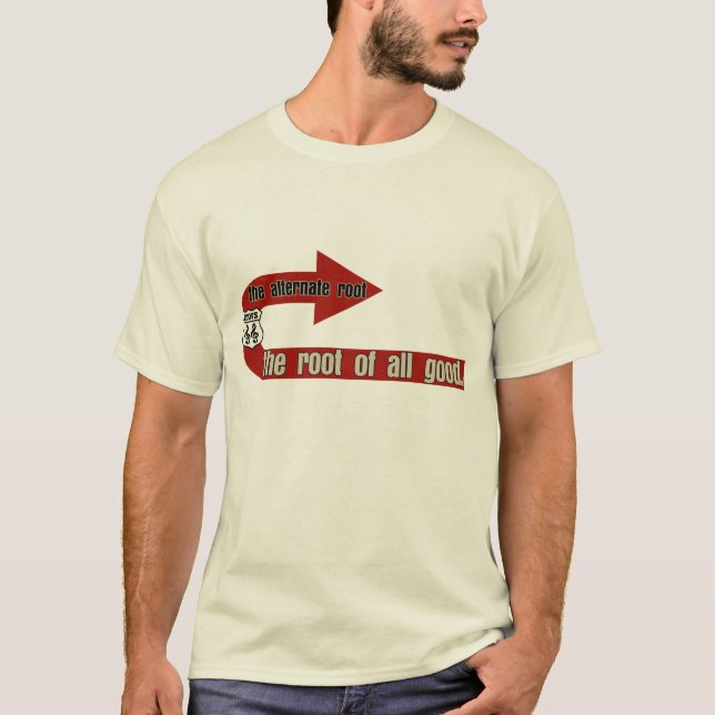 The Root of All Good T-Shirt (Front)