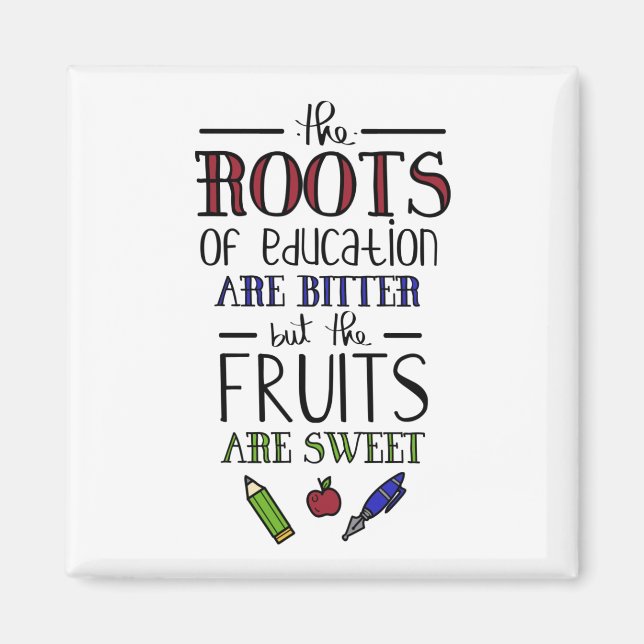 the roots of education are bitter teachers magnet (Front)