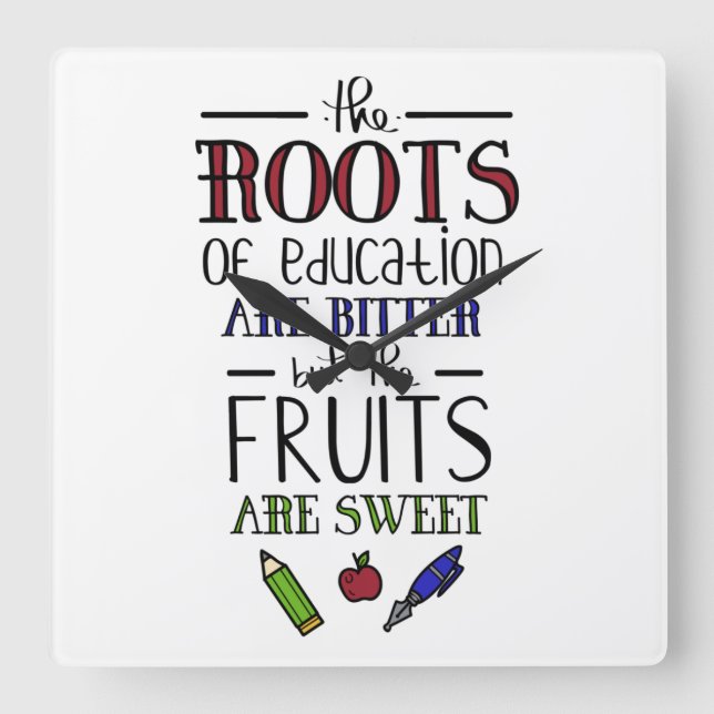 the roots of education are bitter teachers quote square wall clock (Front)
