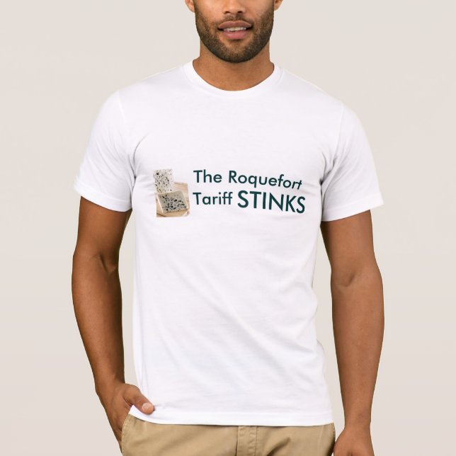 The Roquefort Tariff STINKS T-Shirt (Front)