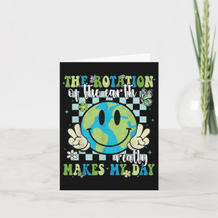 The Rotation Of The Earth Really Makes My Day Eart Card