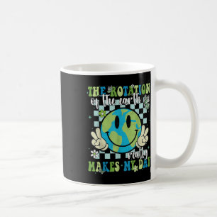The Rotation Of The Earth Really Makes My Day Eart Coffee Mug