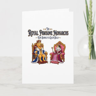 The Royal Pawsome Monarchs Card