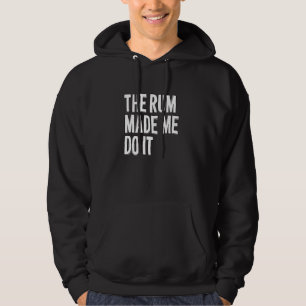 The Rum Made Me Do It - Funny Going Out Alcohol Sl Hoodie