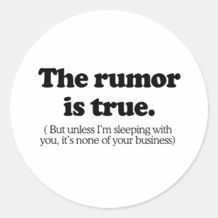 The rumour is true classic round sticker