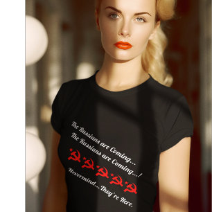 "The Russians are Coming..Nevermind. T-Shirt