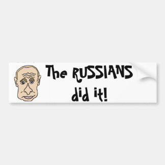 The Russians did it Putin Cartoon Bumper Sticker