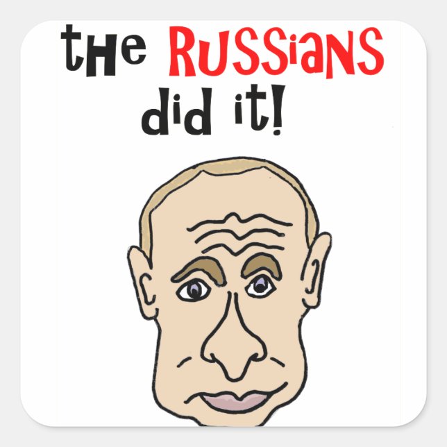 The Russians did it Putin Cartoon Square Sticker (Front)