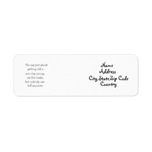The sad part about getting old is-address label