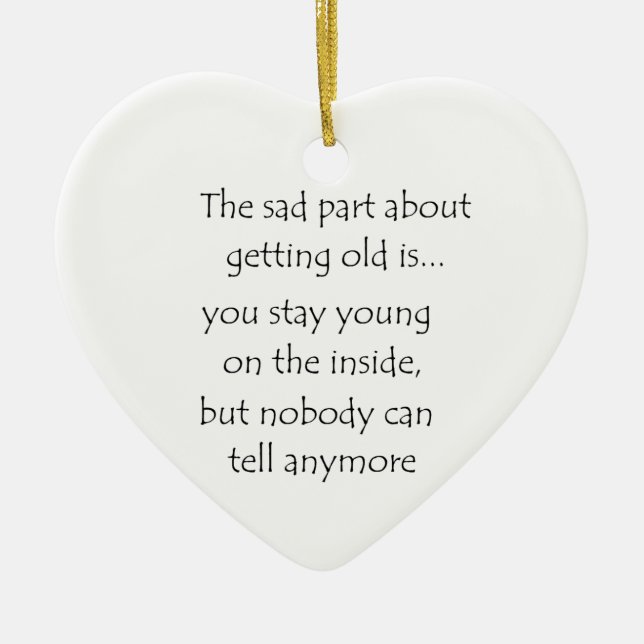 The sad part about getting old is-circle ornament (Front)