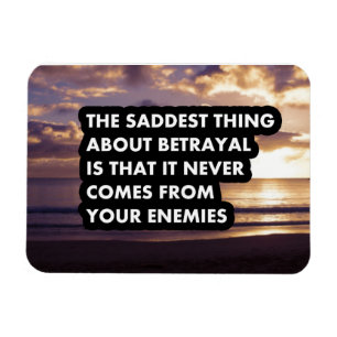 The saddest thing about betrayal magnet