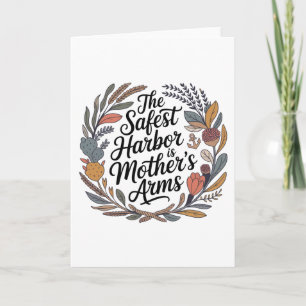 The Safest Harbor Is Mother's Arms Card
