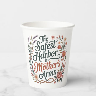 The Safest Harbor Is Mother's Arms Paper Cups