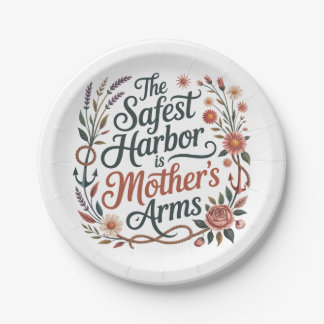 The Safest Harbor Is Mother's Arms Paper Plate