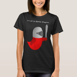The Sammy Bird - I'm Off To Battle Dragons T-Shirt