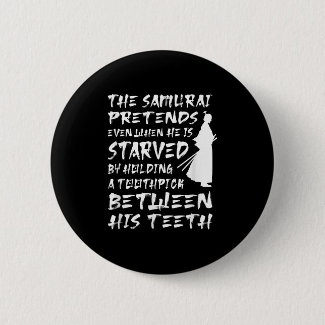 The Samurai Pretends Even When He Is Starved Wise  6 Cm Round Badge (Front)