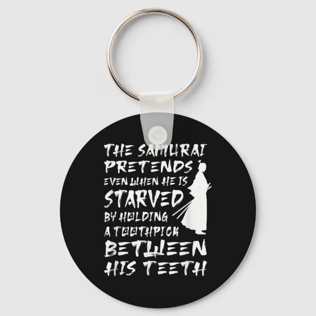 The Samurai Pretends Even When He Is Starved Wise  Key Ring (Front)