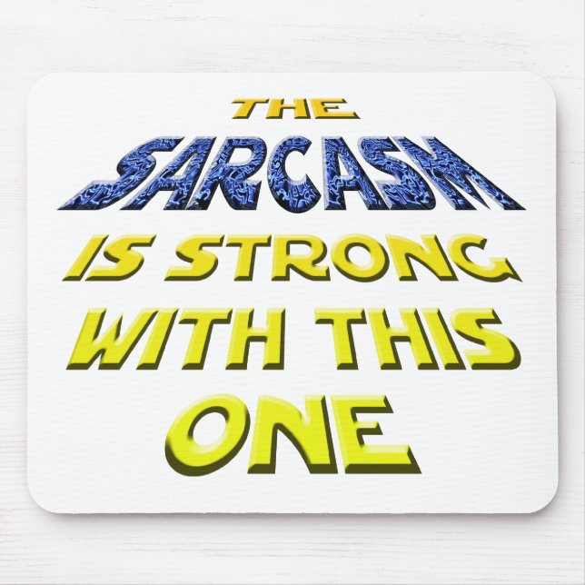 The Sarcasm Is Strong With This One Mouse Mat (Front)