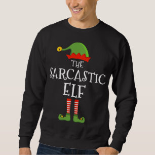 The sarcastic elf funny christmas matching family  sweatshirt