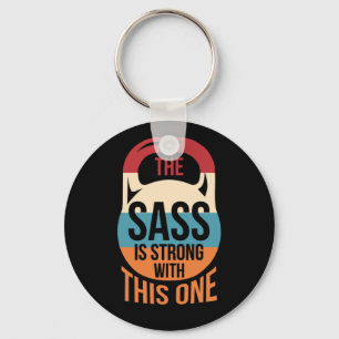 THe Sass Is Strong With This One Fitness Key Ring