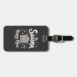 The Sauna is My Happy Place  Luggage Tag