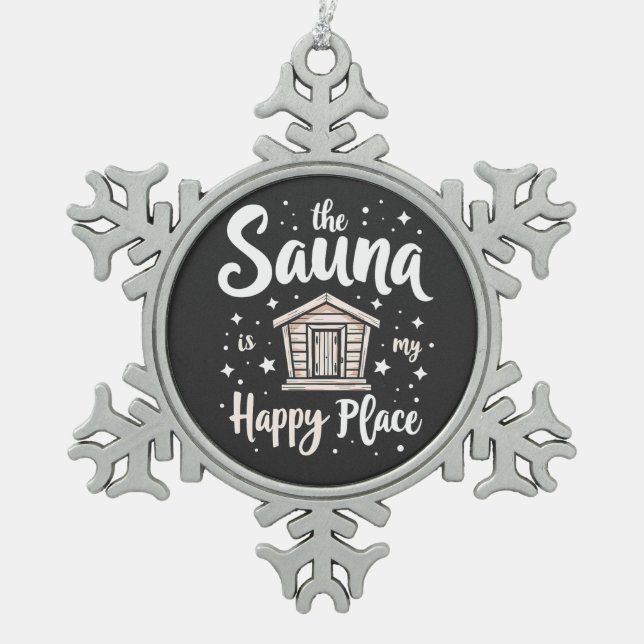 The Sauna is My Happy Place  Snowflake Pewter Christmas Ornament (Front)
