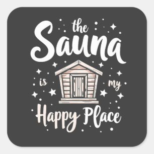 The Sauna is My Happy Place  Square Sticker