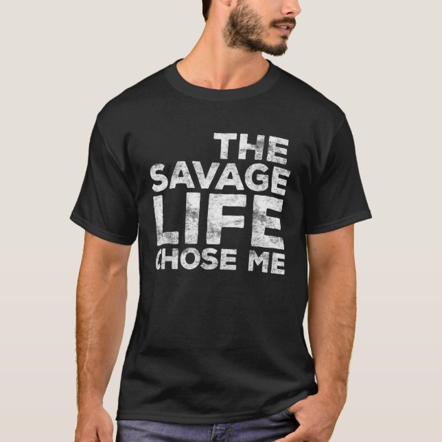 The Savage Life Chose Me Youth Boy Girl Men Women  T-Shirt (Front)