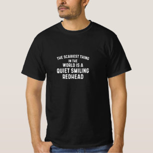 The Scariest Thing Quiet Smiling Redhead T-Shirt