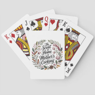 The Scent Of Home Is Mother's Cooking Playing Cards