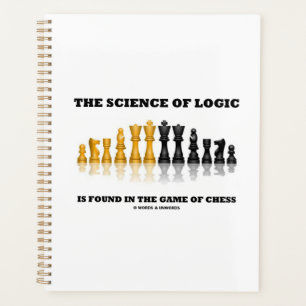 The Science Of Logic Is Found In The Game Of Chess Planner