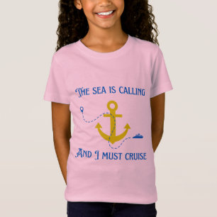 The Sea is Calling And I Must Cruise T-Shirt