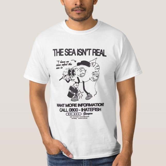 The Sea Isn't Real  T-Shirt (Front)