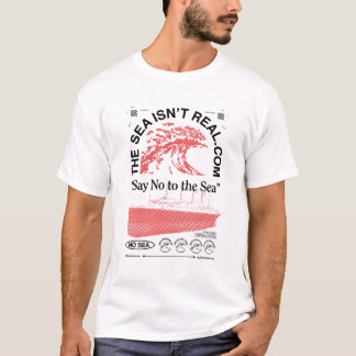 The Sea Isn't Real T-Shirt