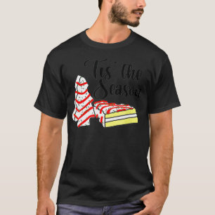 The Season Christmas Tree Cakes Debbie Becky Jen T-Shirt