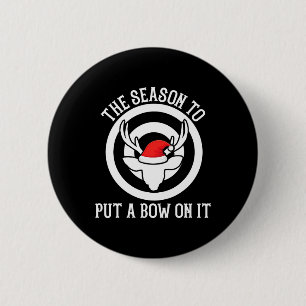 The Season To Put A Bow On It Archery Funny Deer B 6 Cm Round Badge