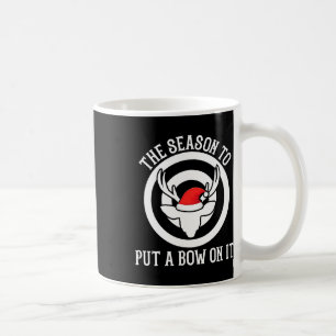 The Season To Put A Bow On It Archery Funny Deer B Coffee Mug